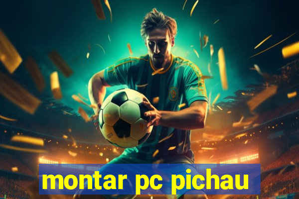 montar pc pichau